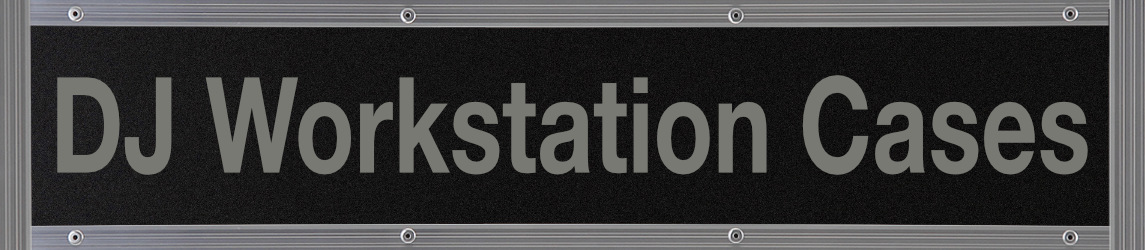 DJ Workstation Cases DJ Workstation Cases