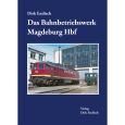 Das Bahnbetriebswerk Magdeburg Hbf - Dirk Endisch Thumbnail 1