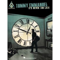 Hal Leonard - Tommy Emmanuel - It's never too late - für Gitarre/Tab